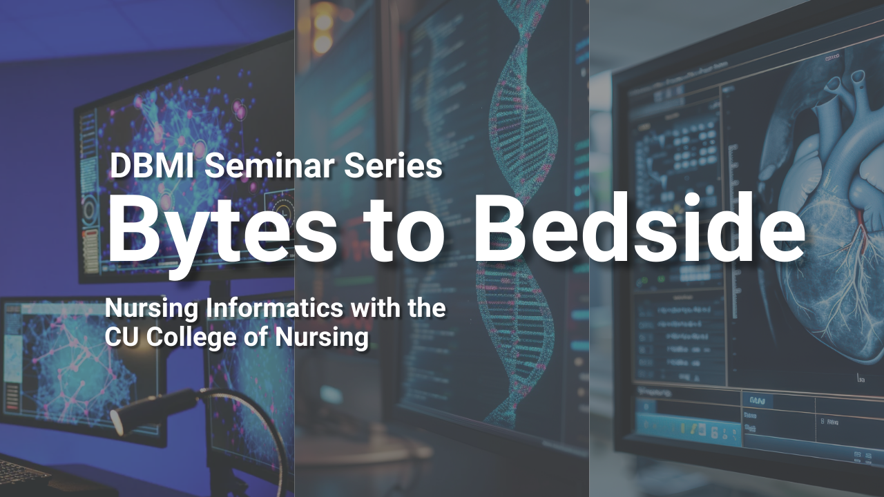 DBMI Semeinar Series, Bytes to Bedside with the College of Nursing