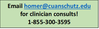 Email homer@cuanschutz.edu for clinician consults. 1-855-300-3595