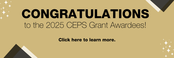 Congratulations to the 2025 CEPS Grant Awardees! Click here to learn more.