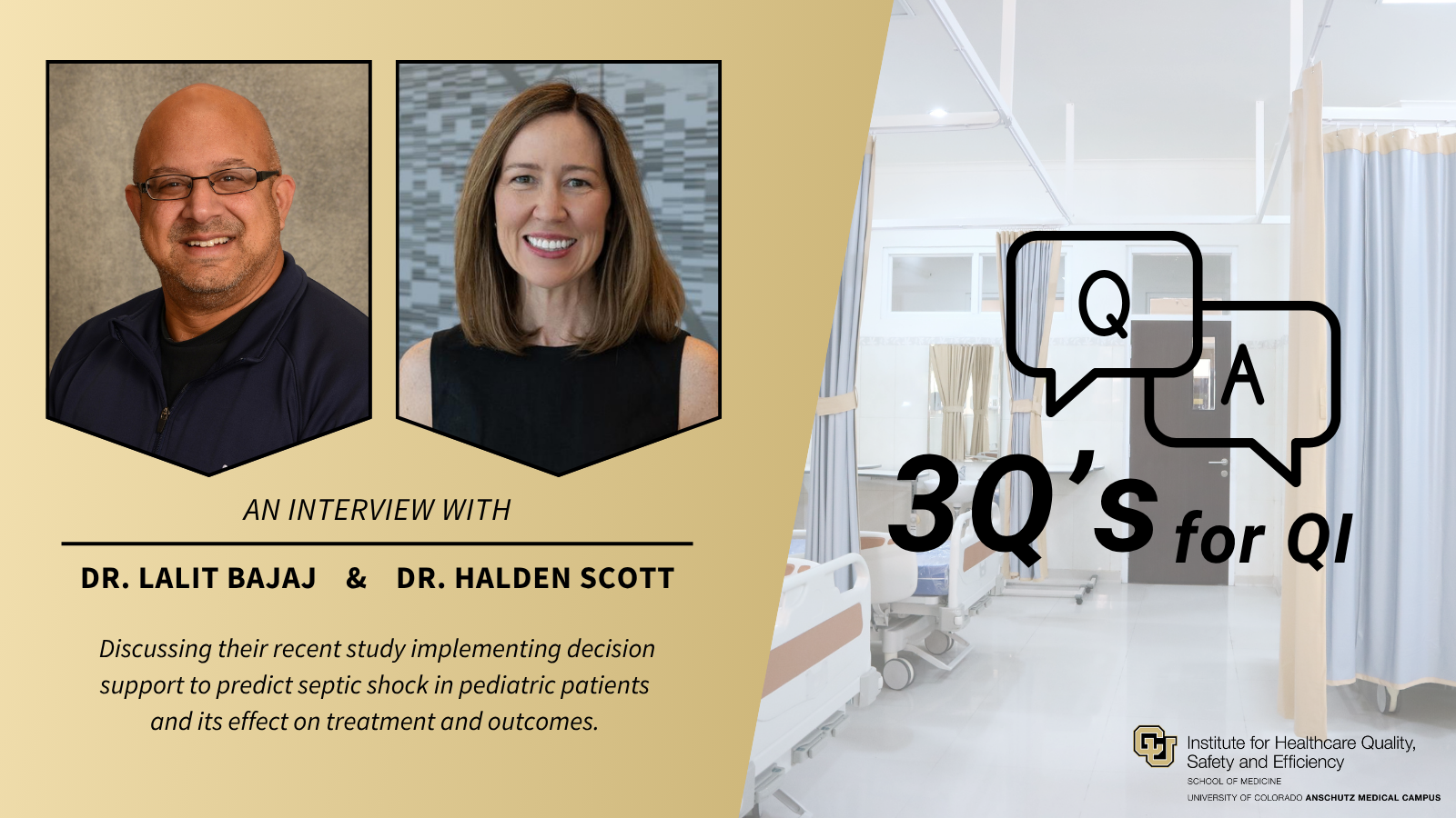 Image of IHQSE faculty, Dr. Lalit Bajaj and CU Anschutz faculty, Dr. Halden Scott with text 3qs for QI