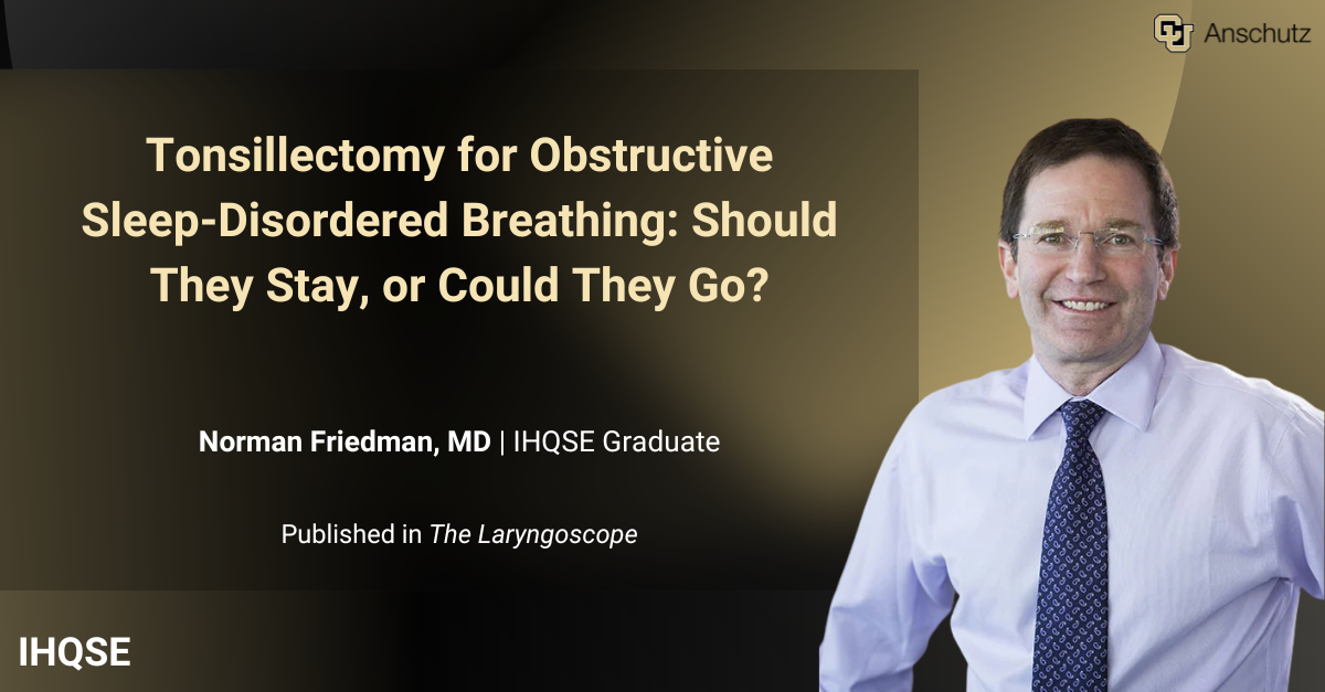 Norman Friedman, IHQSE Graduate published in Laryngoscope