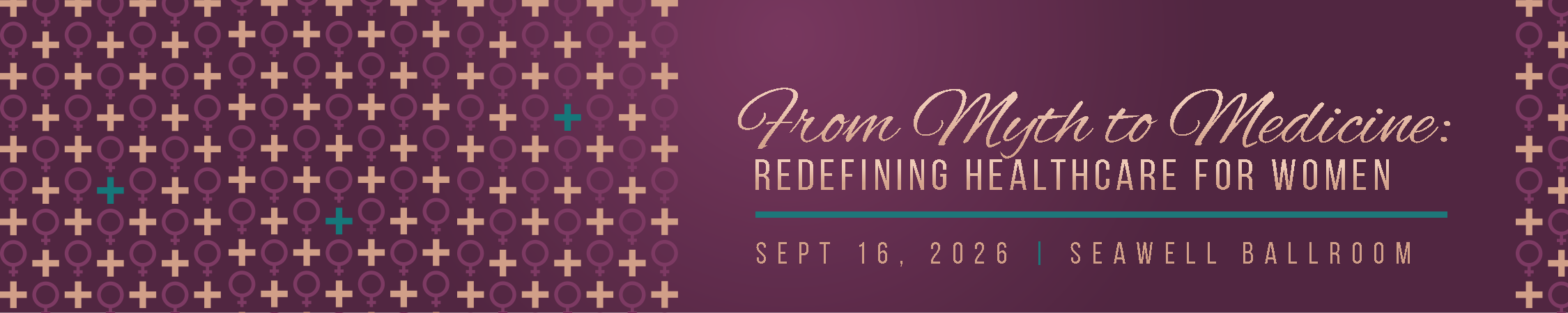 From Myth to Medicine: Redefining Healthcare for Women | September 16, 2026 | Seawell Ballroom