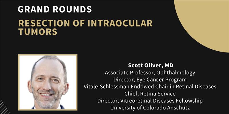 flyer of ophthalmology grand rounds featuring scott oliver the presentation is over resection of intraocular tumors